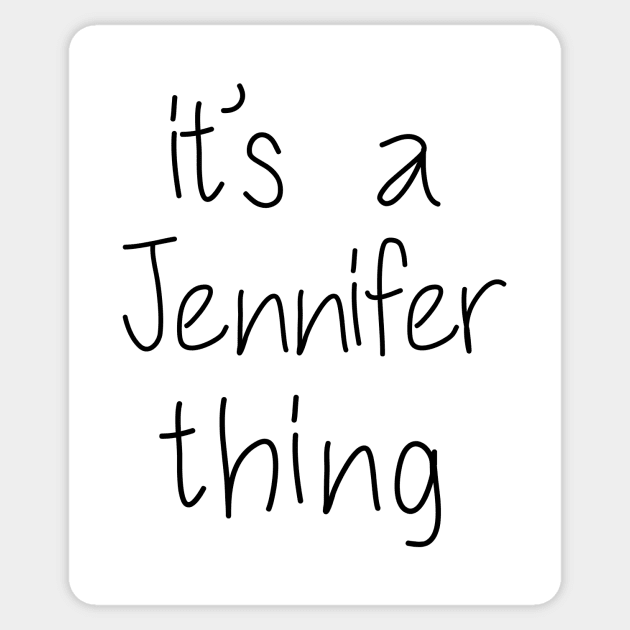 IT'S A JENNIFER THING Funny Birthday Women Name Gift Idea Sticker by NAYAZstore